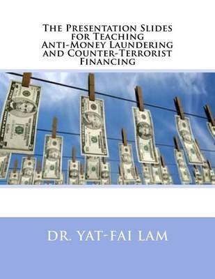 Book cover for The Presentation Slides for Teaching Anti-Money Laundering and Counter-Terrorist Financing