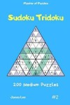 Book cover for Master of Puzzles - Sudoku Tridoku 200 Medium Puzzles Vol.2