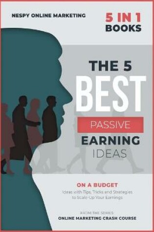 Cover of The 5 Best Passive Earning Ideas [5 in 1]