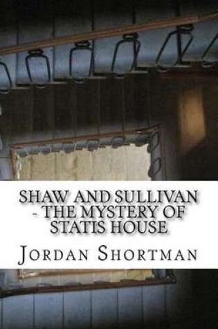 Cover of Shaw and Sullivan - The Mystery of Statis House