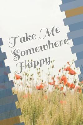 Book cover for Take Me Somewhere Happy