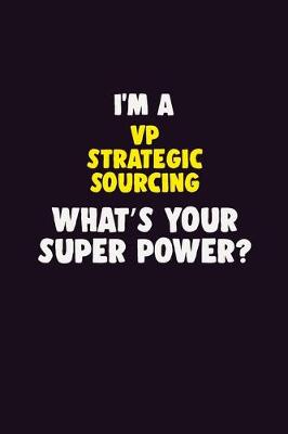 Book cover for I'M A VP strategic sourcing, What's Your Super Power?