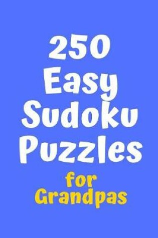 Cover of 250 Easy Sudoku Puzzles for Grandpas