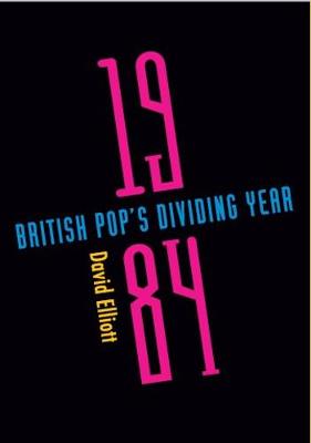 Book cover for 1984: British Pop's Dividing Year