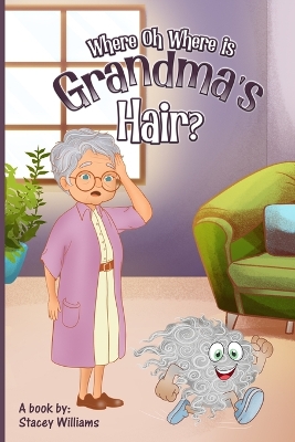 Book cover for Where Oh Where is Grandma's Hair?