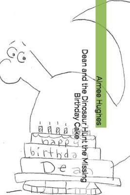 Cover of Dean and the Dinosaur Hunt the Missing Birthday Cake