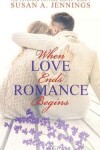 Book cover for When Love Ends Romance Begins