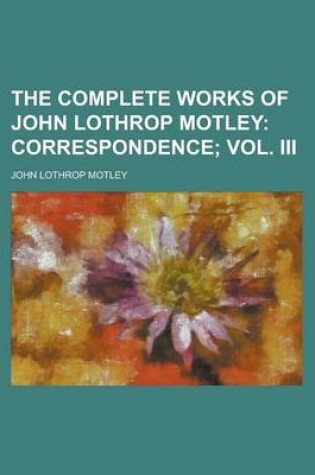 Cover of The Complete Works of John Lothrop Motley