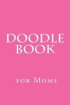 Book cover for Doodle Book for Moms