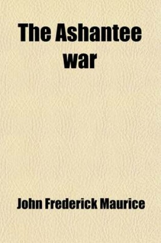 Cover of The Ashantee War; A Popular Narrative