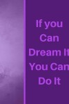 Book cover for If You Can Dream It You Can Do It