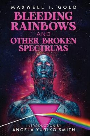 Cover of Bleeding Rainbows and Other Broken Spectrums