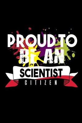 Book cover for Proud to be scientist citizen