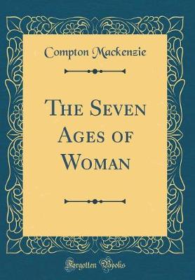 Book cover for The Seven Ages of Woman (Classic Reprint)