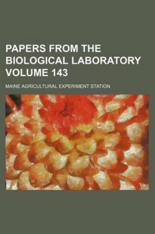 Cover of Papers from the Biological Laboratory Volume 143