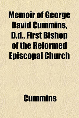 Book cover for Memoir of George David Cummins, D.D., First Bishop of the Reformed Episcopal Church