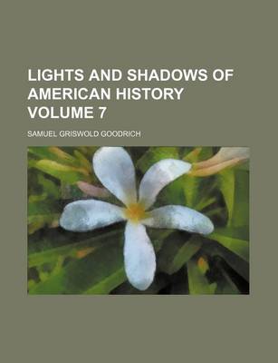 Book cover for Lights and Shadows of American History Volume 7