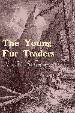 Cover of The Young Fur Traders Illustrated