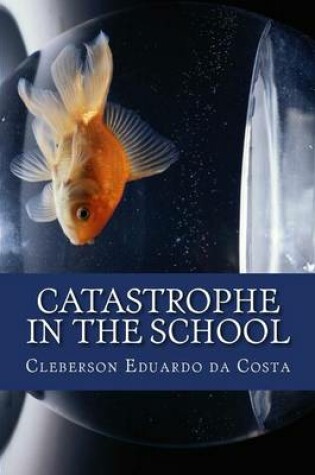 Cover of Catastrophe in the School