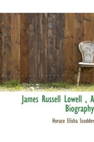 Cover of James Russell Lowell, a Biography