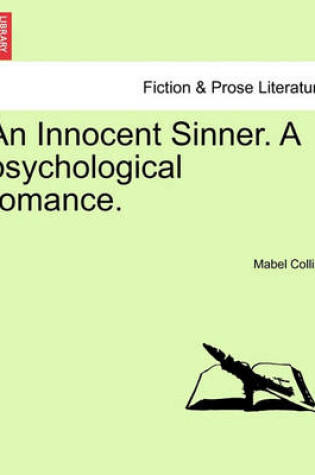 Cover of An Innocent Sinner. a Psychological Romance; Volume I of III