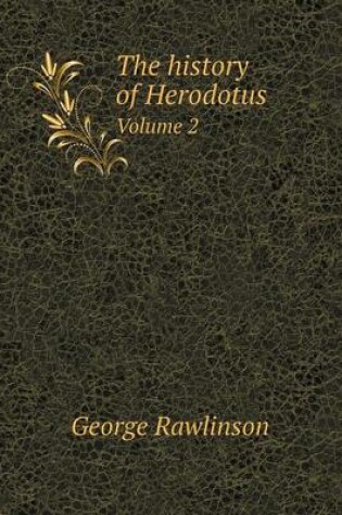 Cover of The history of Herodotus Volume 2