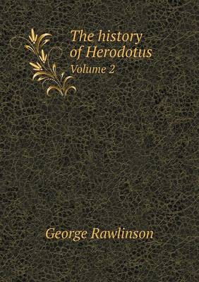 Book cover for The history of Herodotus Volume 2