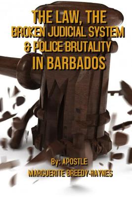 Book cover for The Law, The Broken Judicial System & Police Brutality In Barbados