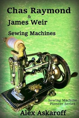 Book cover for Chas Raymond & James Weir Sewing Machines