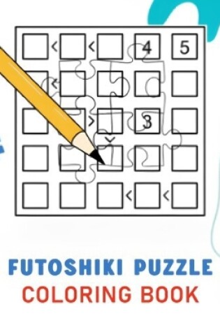 Cover of Futoshiki Puzzle Coloring Book