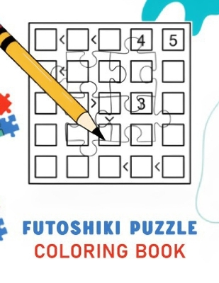 Book cover for Futoshiki Puzzle Coloring Book