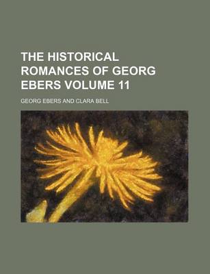 Book cover for The Historical Romances of Georg Ebers Volume 11