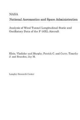 Cover of Analysis of Wind Tunnel Longitudinal Static and Oscillatory Data of the F-16xl Aircraft