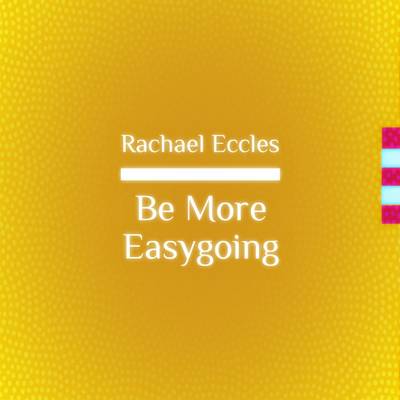 Book cover for Be More Easygoing, Find Your Carefree, Relaxed Side, Self Hypnosis, Hypnotherapy, Meditation CD