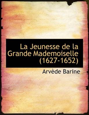 Book cover for La Jeunesse de La Grande Mademoiselle (1627-1652)