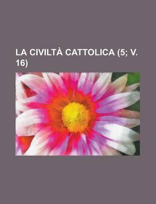 Book cover for La Civilta Cattolica (5; V. 16 )