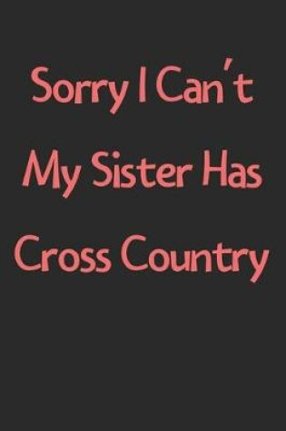 Cover of Sorry I Can't My Sister Has Cross Country