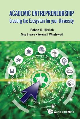 Book cover for Academic Entrepreneurship: Creating The Ecosystem For Your University