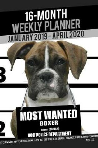 Cover of 16-Month January 2019- April 2020 Weekly Planner - Most Wanted Boxer