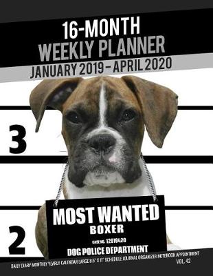 Book cover for 16-Month January 2019- April 2020 Weekly Planner - Most Wanted Boxer