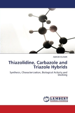 Cover of Thiazolidine, Carbazole and Triazole Hybrids