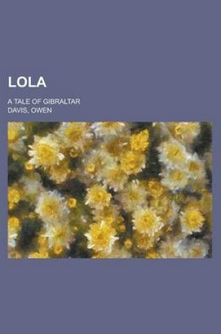 Cover of Lola; A Tale of Gibraltar