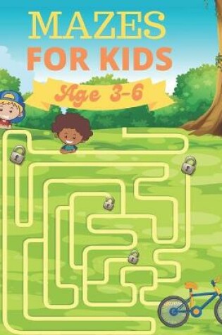 Cover of Mazes For Kids Age 3-6