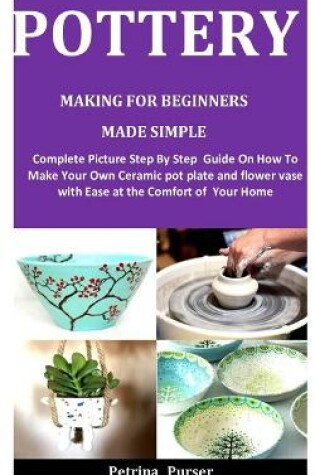 Cover of Pottery Making For Beginners Made Simple