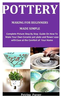 Book cover for Pottery Making For Beginners Made Simple