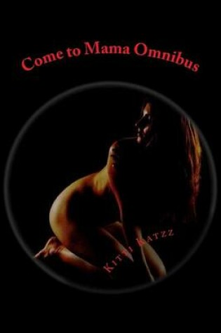 Cover of Come to Mama Omnibus