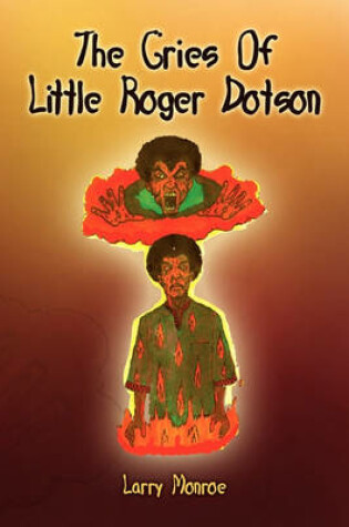 Cover of The Cries of Little Roger Dotson