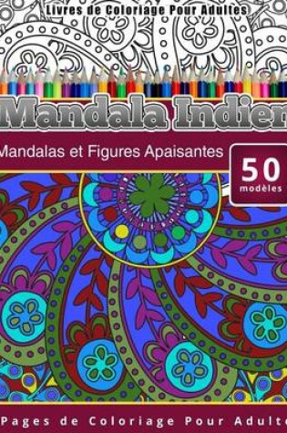 Cover of Livres de Coloriage Pour Adultes Mandala Indien