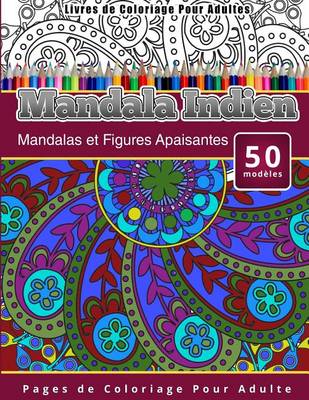 Cover of Livres de Coloriage Pour Adultes Mandala Indien