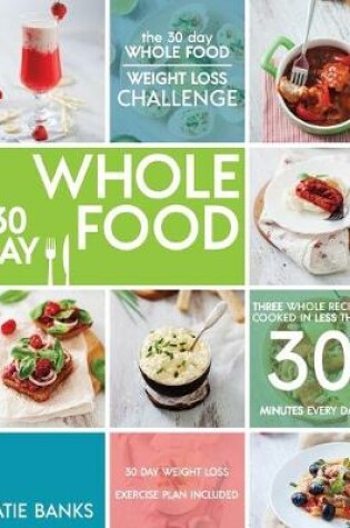 Cover of The 30 Day Whole Food Weight Loss Challenge